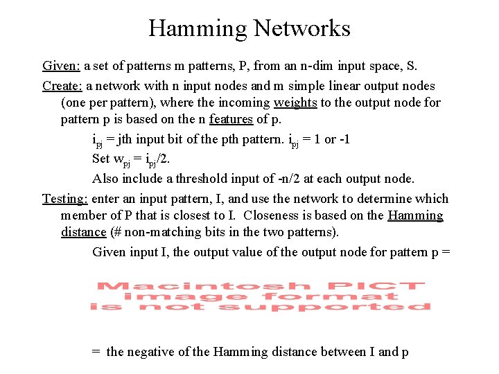 Hamming Networks Given: a set of patterns m patterns, P, from an n-dim input