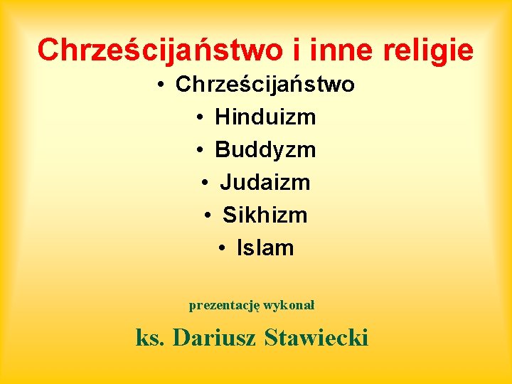 Chrześcijaństwo i inne religie • Chrześcijaństwo • Hinduizm • Buddyzm • Judaizm • Sikhizm