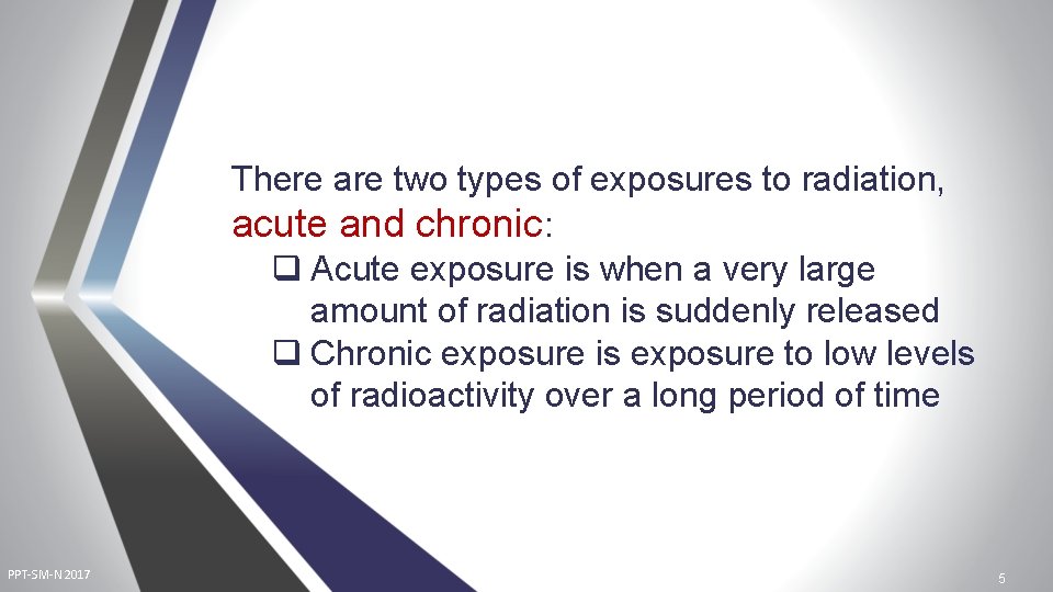 There are two types of exposures to radiation, acute and chronic: q Acute exposure