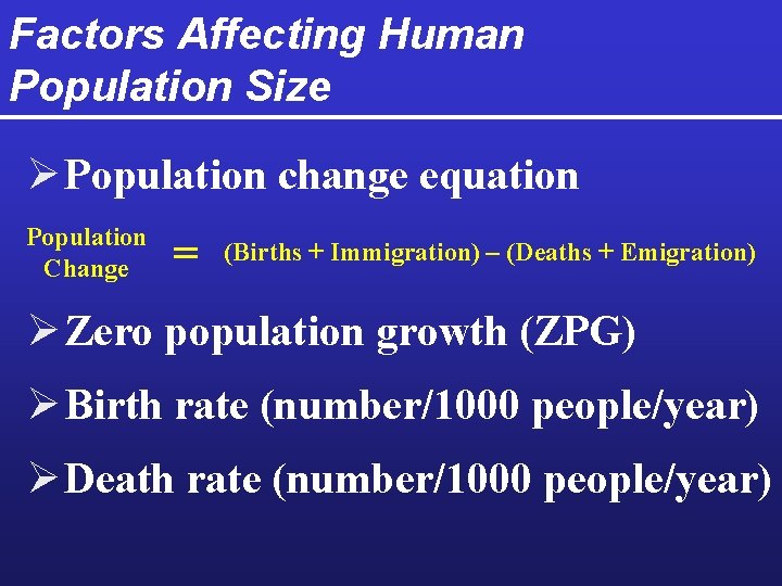 Factors Affecting Human Population Size Ø Population change equation Population Change = (Births +