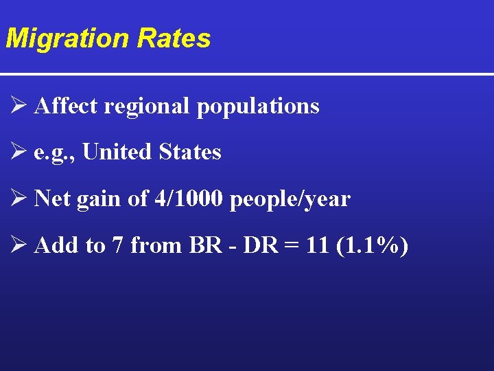 Migration Rates Ø Affect regional populations Ø e. g. , United States Ø Net
