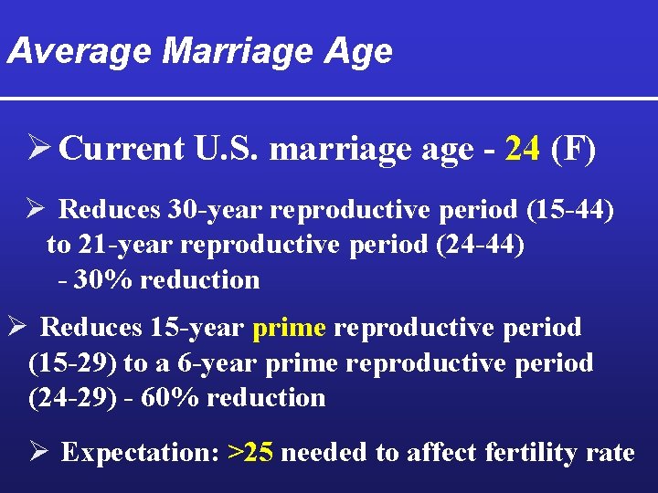 Average Marriage Age Ø Current U. S. marriage - 24 (F) Ø Reduces 30