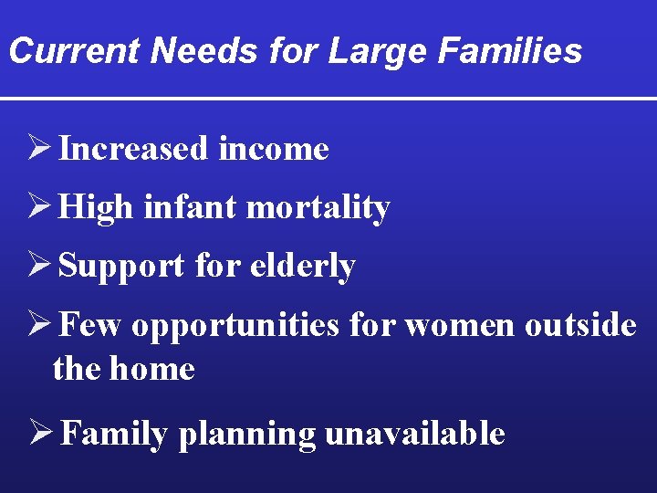 Current Needs for Large Families Ø Increased income Ø High infant mortality Ø Support