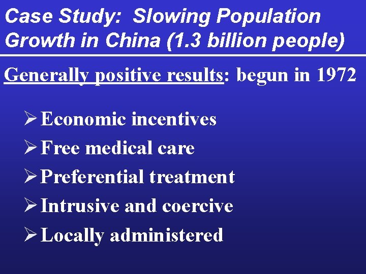 Case Study: Slowing Population Growth in China (1. 3 billion people) Generally positive results: