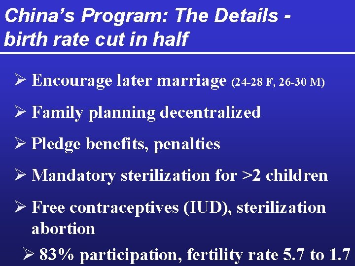 China’s Program: The Details birth rate cut in half Ø Encourage later marriage (24