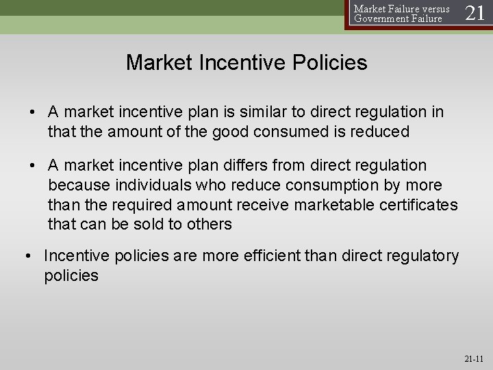 Market Failure versus Government Failure 21 Market Incentive Policies • A market incentive plan