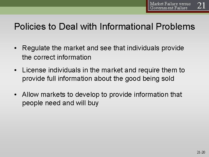 Market Failure versus Government Failure 21 Policies to Deal with Informational Problems • Regulate