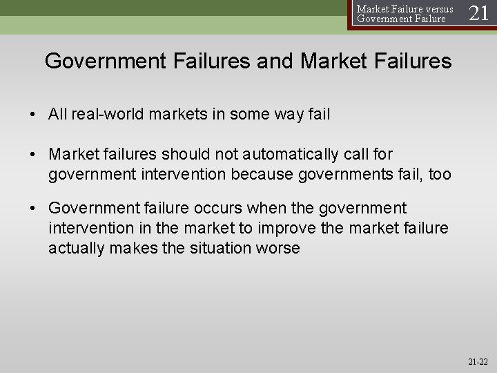 Market Failure versus Government Failure 21 Government Failures and Market Failures • All real-world