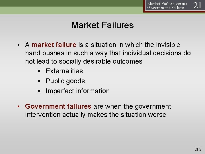 Market Failure versus Government Failure 21 Market Failures • A market failure is a
