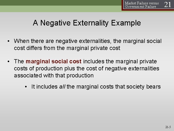 Market Failure versus Government Failure 21 A Negative Externality Example • When there are
