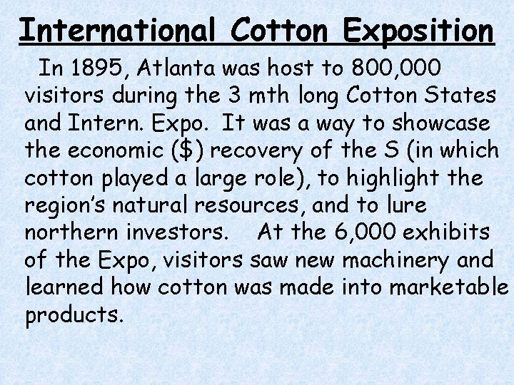 International Cotton Exposition In 1895, Atlanta was host to 800, 000 visitors during the International Cotton Exposition In 1895, Atlanta was host to 800, 000 visitors during the