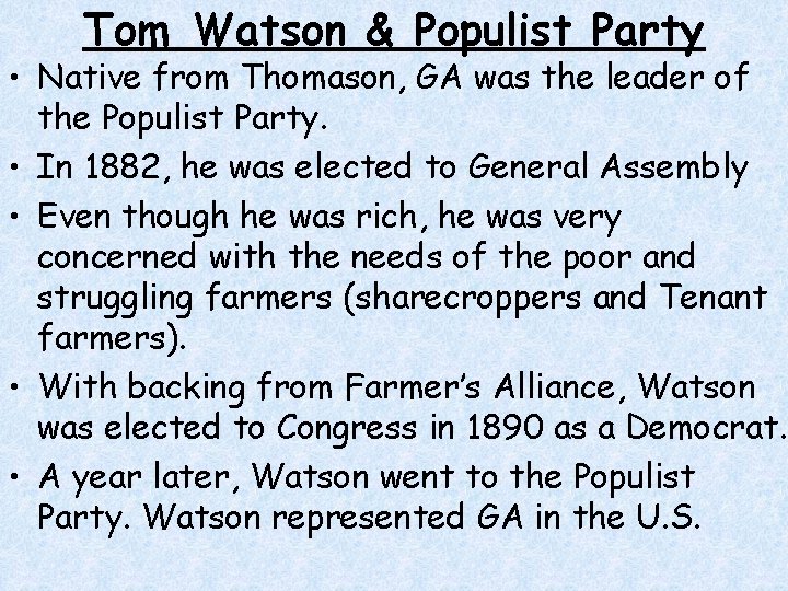 Tom Watson & Populist Party • Native from Thomason, GA was the leader of Tom Watson & Populist Party • Native from Thomason, GA was the leader of