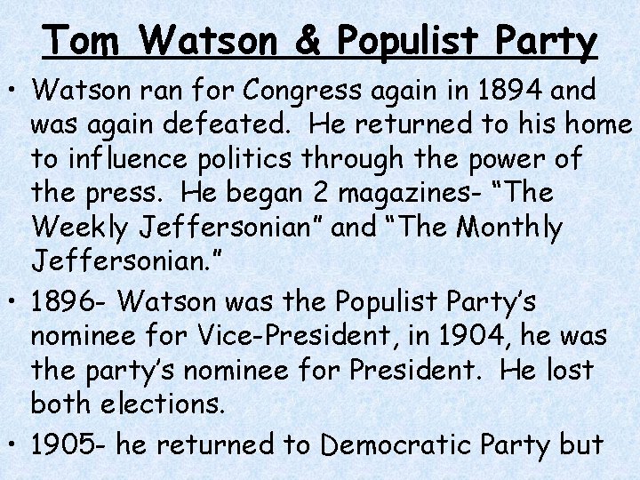 Tom Watson & Populist Party • Watson ran for Congress again in 1894 and Tom Watson & Populist Party • Watson ran for Congress again in 1894 and