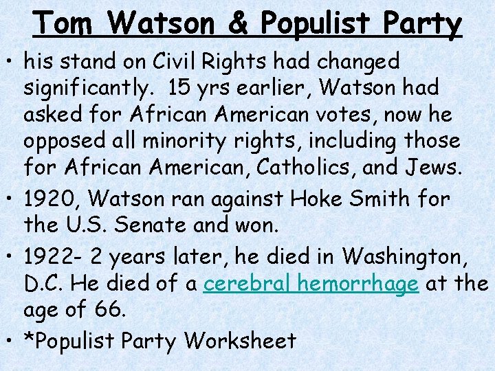 Tom Watson & Populist Party • his stand on Civil Rights had changed significantly. Tom Watson & Populist Party • his stand on Civil Rights had changed significantly.