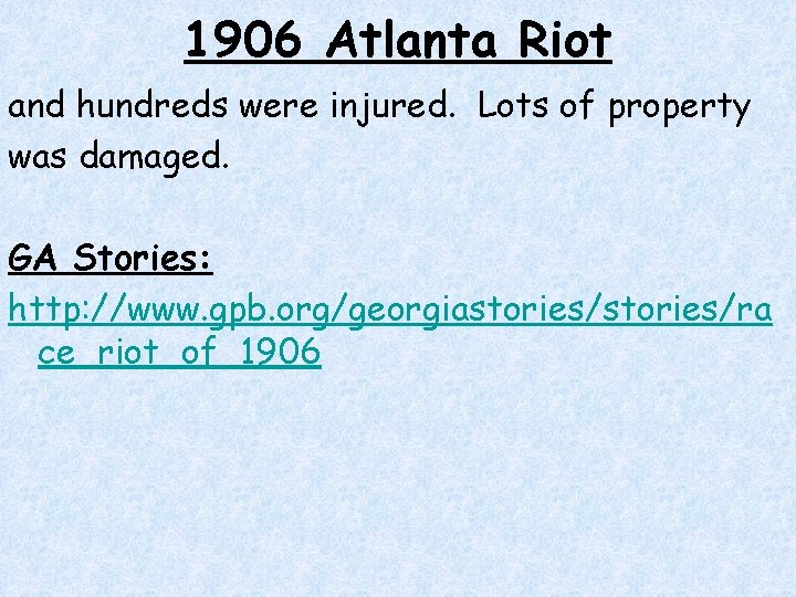 1906 Atlanta Riot and hundreds were injured. Lots of property was damaged. GA Stories: 1906 Atlanta Riot and hundreds were injured. Lots of property was damaged. GA Stories: