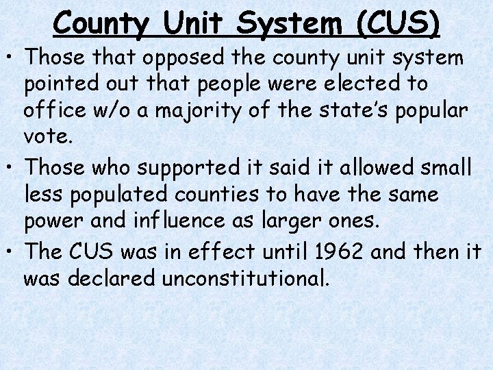 County Unit System (CUS) • Those that opposed the county unit system pointed out County Unit System (CUS) • Those that opposed the county unit system pointed out