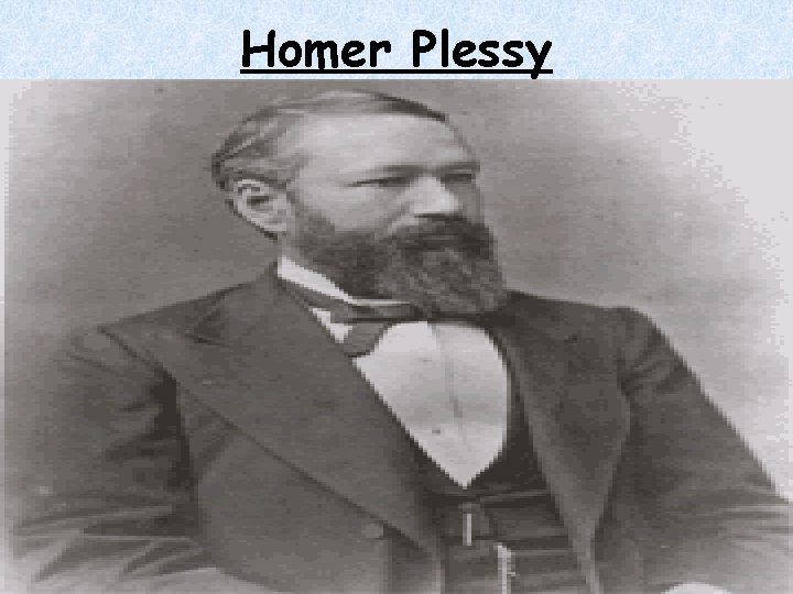 Homer Plessy Homer Plessy