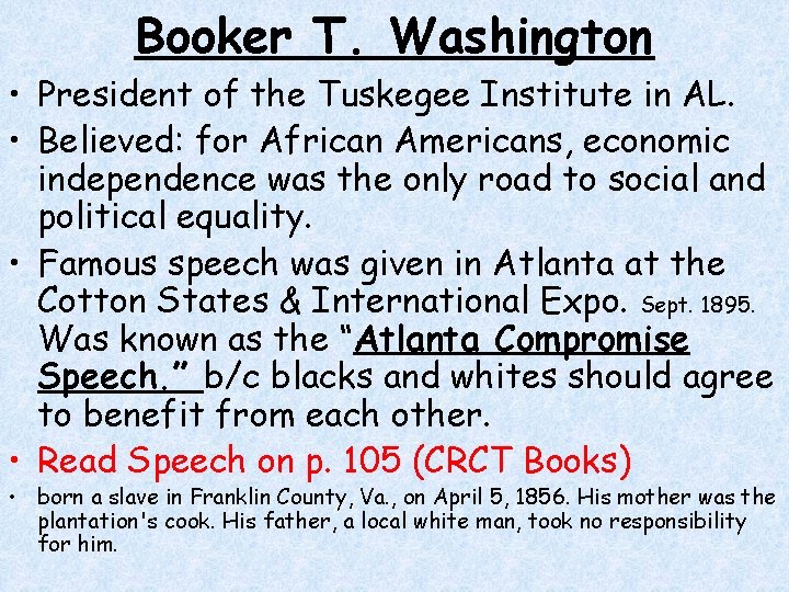 Booker T. Washington • President of the Tuskegee Institute in AL. • Believed: for Booker T. Washington • President of the Tuskegee Institute in AL. • Believed: for