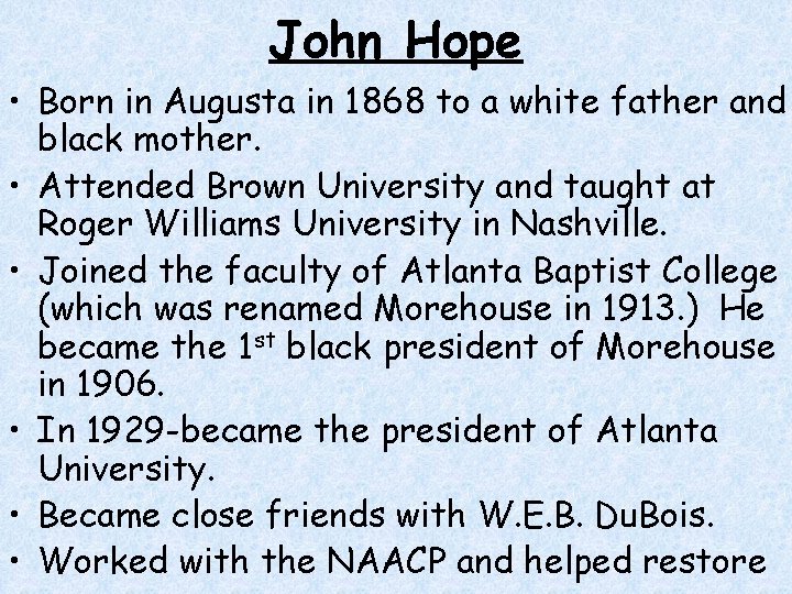 John Hope • Born in Augusta in 1868 to a white father and black John Hope • Born in Augusta in 1868 to a white father and black