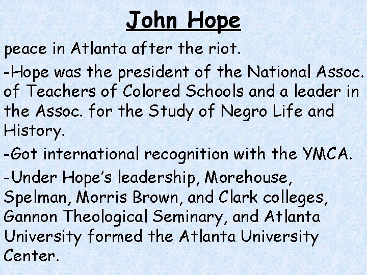 John Hope peace in Atlanta after the riot. -Hope was the president of the John Hope peace in Atlanta after the riot. -Hope was the president of the