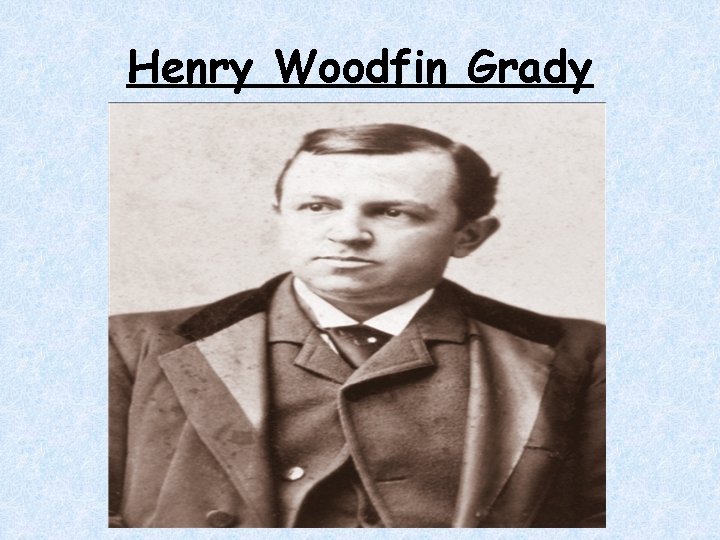 Henry Woodfin Grady Henry Woodfin Grady