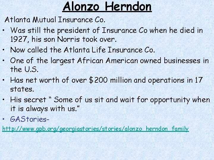 Alonzo Herndon Atlanta Mutual Insurance Co. • Was still the president of Insurance Co Alonzo Herndon Atlanta Mutual Insurance Co. • Was still the president of Insurance Co