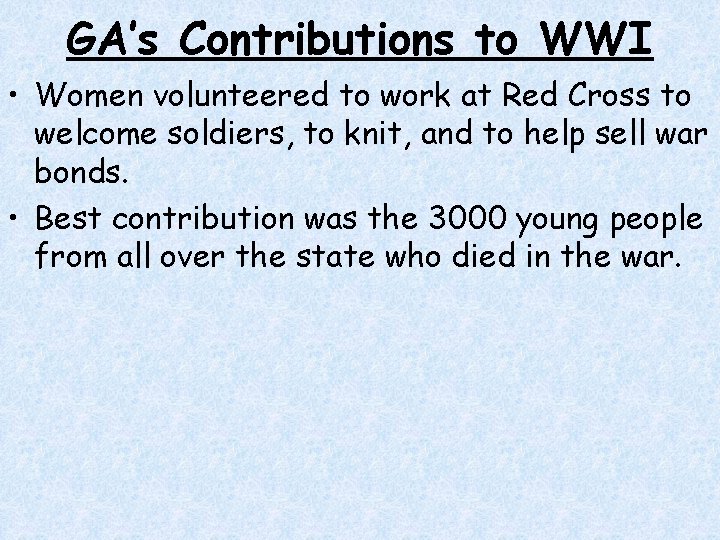GA’s Contributions to WWI • Women volunteered to work at Red Cross to welcome GA’s Contributions to WWI • Women volunteered to work at Red Cross to welcome
