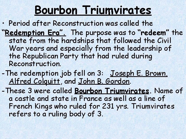 Bourbon Triumvirates • Period after Reconstruction was called the “Redemption Era”. The purpose was Bourbon Triumvirates • Period after Reconstruction was called the “Redemption Era”. The purpose was