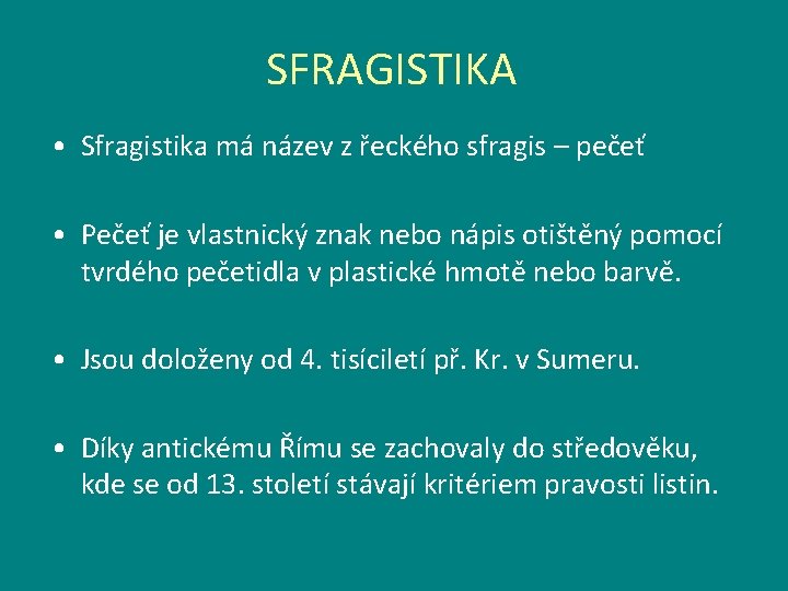 SFRAGISTIKA • Sfragistika má název z řeckého sfragis – pečeť • Pečeť je vlastnický
