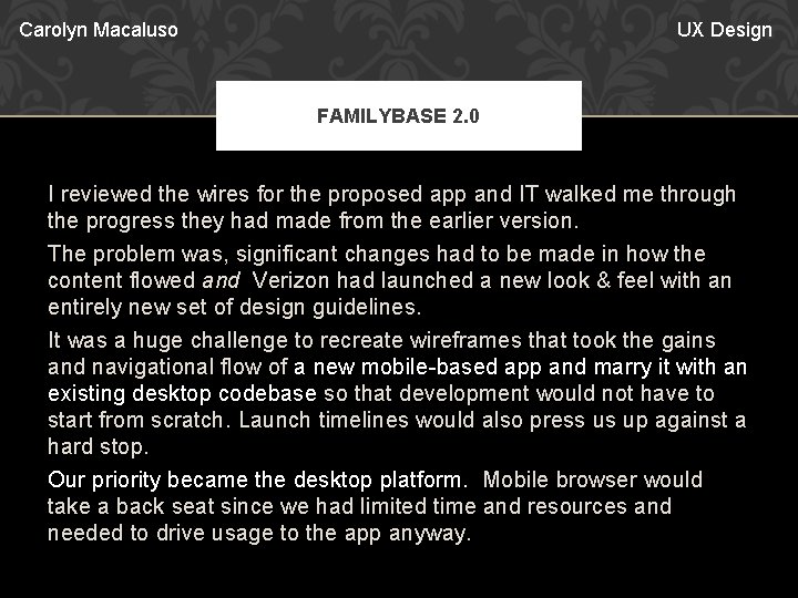 Carolyn Macaluso UX Design FAMILYBASE 2. 0 I reviewed the wires for the proposed