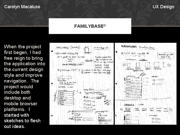 Carolyn Macaluso UX Design FAMILYBASE® When the project first began, I had free reign