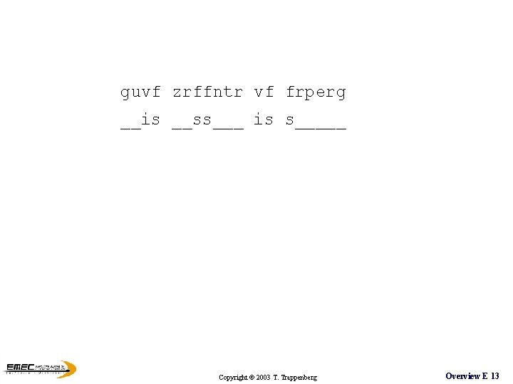 guvf zrffntr vf frperg __is __ss___ is s_____ Copyright © 2003 T. Trappenberg Overview guvf zrffntr vf frperg __is __ss___ is s_____ Copyright © 2003 T. Trappenberg Overview