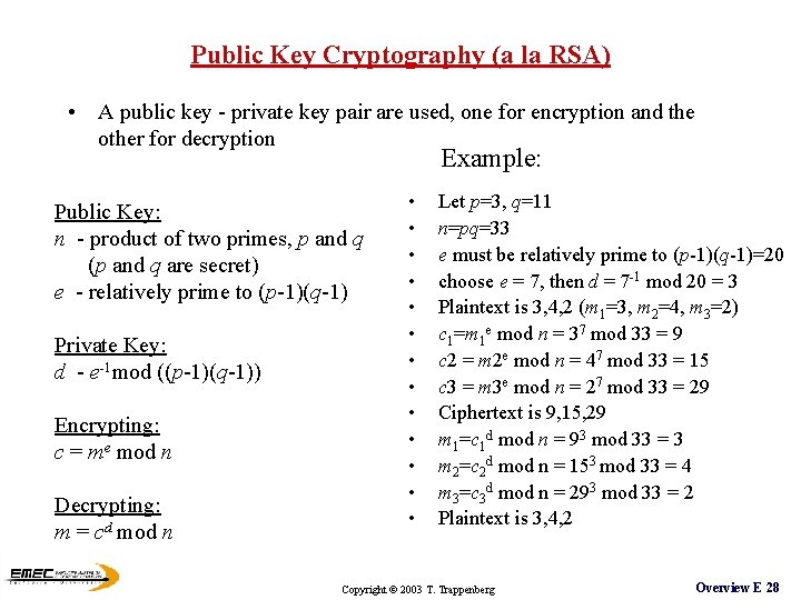 Public Key Cryptography (a la RSA) • A public key - private key pair Public Key Cryptography (a la RSA) • A public key - private key pair