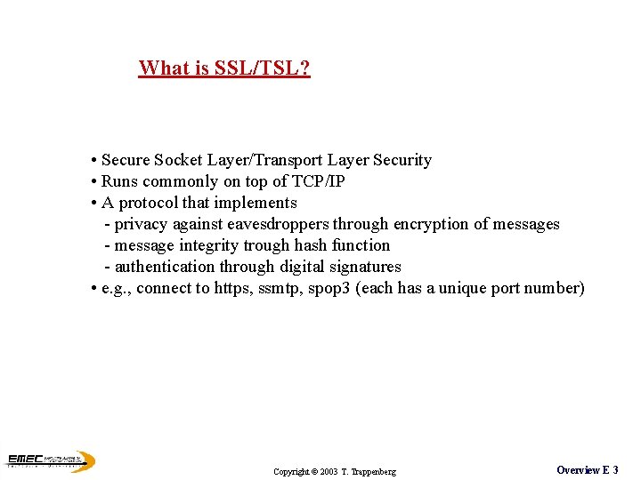What is SSL/TSL? • Secure Socket Layer/Transport Layer Security • Runs commonly on top What is SSL/TSL? • Secure Socket Layer/Transport Layer Security • Runs commonly on top