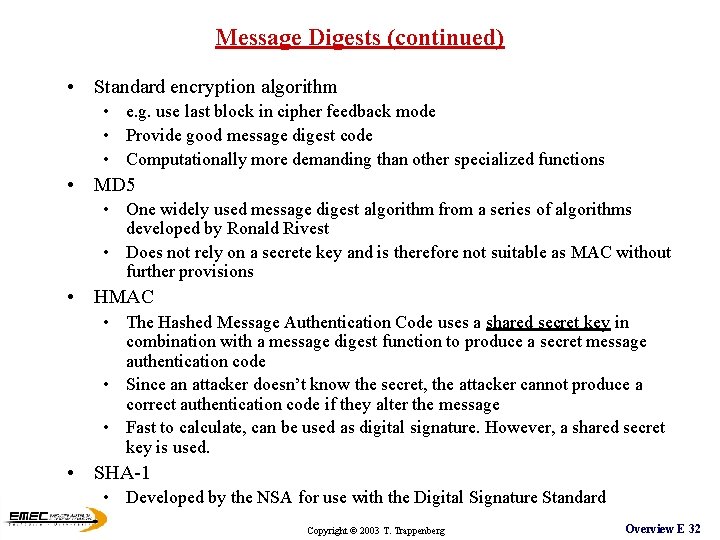 Message Digests (continued) • Standard encryption algorithm • e. g. use last block in Message Digests (continued) • Standard encryption algorithm • e. g. use last block in