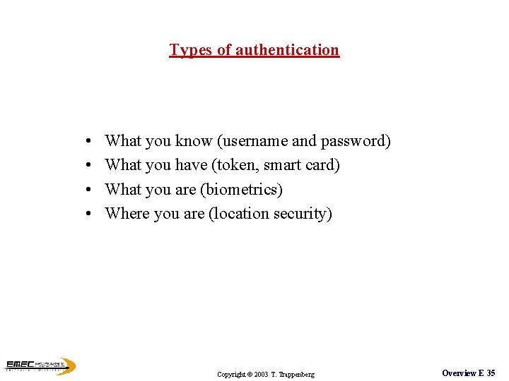 Types of authentication • • What you know (username and password) What you have Types of authentication • • What you know (username and password) What you have