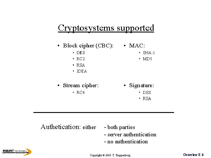 Authetication: either - both parties - server authentication - no authentication Copyright © 2003 Authetication: either - both parties - server authentication - no authentication Copyright © 2003
