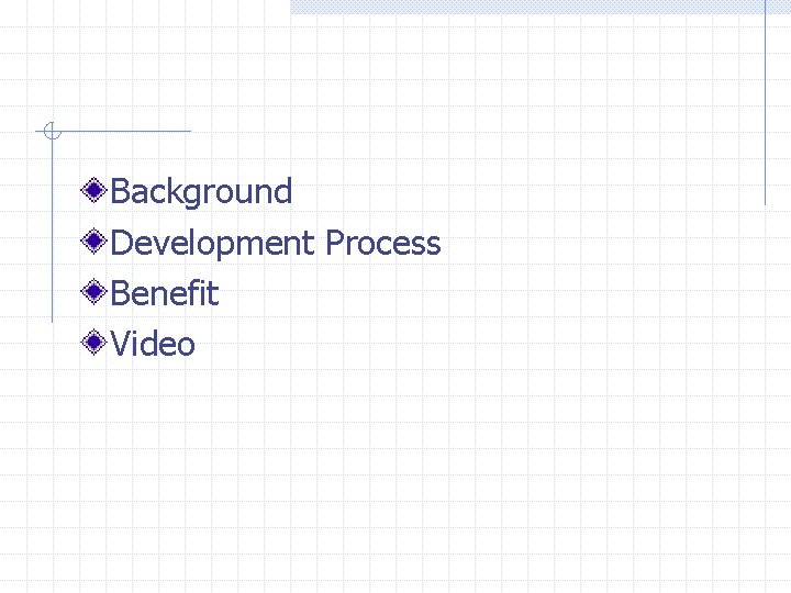 Background Development Process Benefit Video 