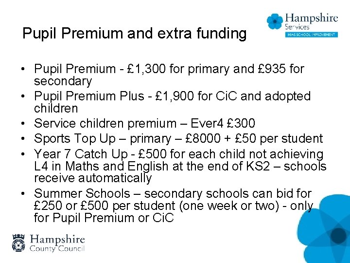 Pupil Premium and extra funding • Pupil Premium - £ 1, 300 for primary