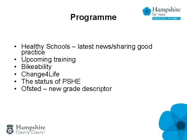 Programme • Healthy Schools – latest news/sharing good practice • Upcoming training • Bikeability