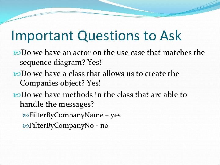 Important Questions to Ask Do we have an actor on the use case that