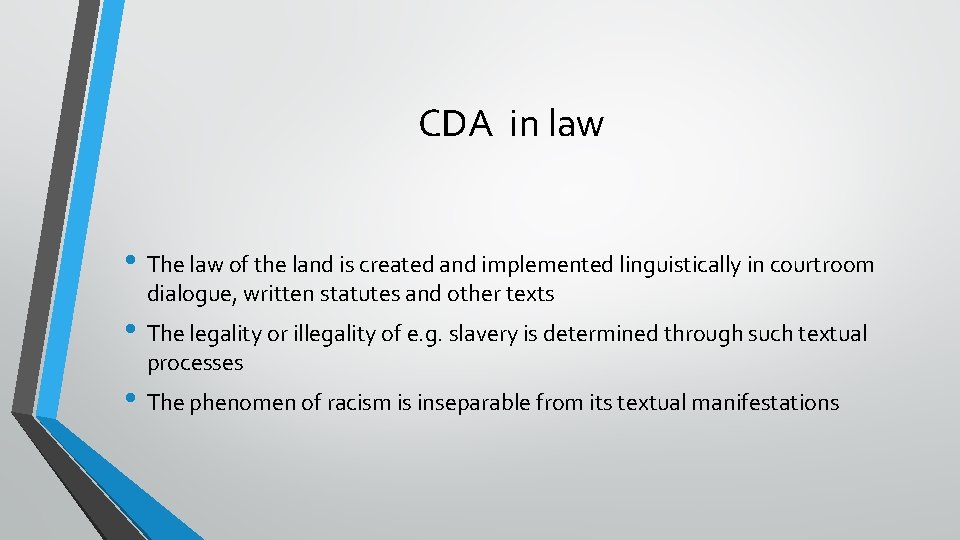 CDA in law • The law of the land is created and implemented linguistically