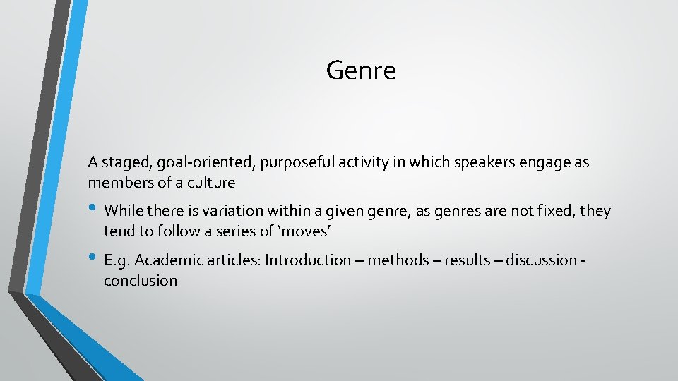 Genre A staged, goal-oriented, purposeful activity in which speakers engage as members of a