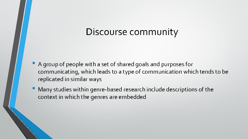 Discourse community • A group of people with a set of shared goals and