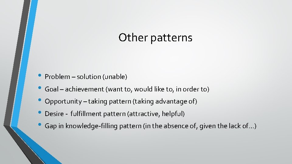 Other patterns • Problem – solution (unable) • Goal – achievement (want to, would