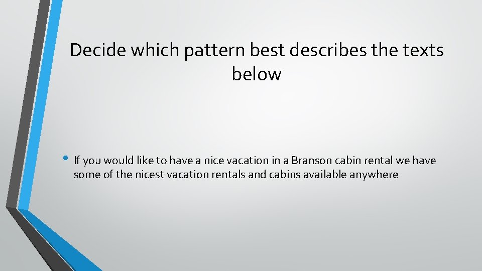 Decide which pattern best describes the texts below • If you would like to