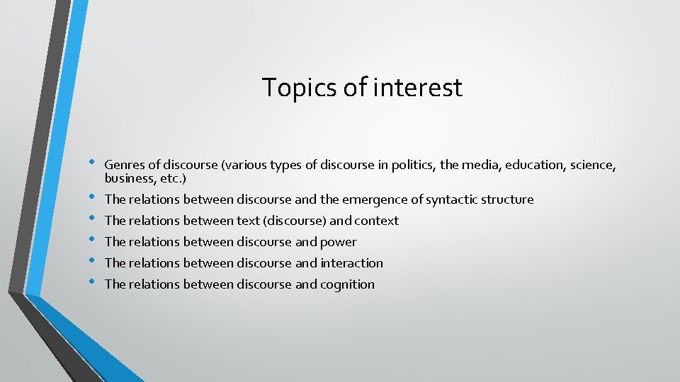 Topics of interest • • • Genres of discourse (various types of discourse in