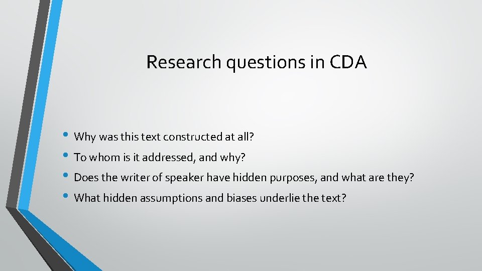 Research questions in CDA • Why was this text constructed at all? • To