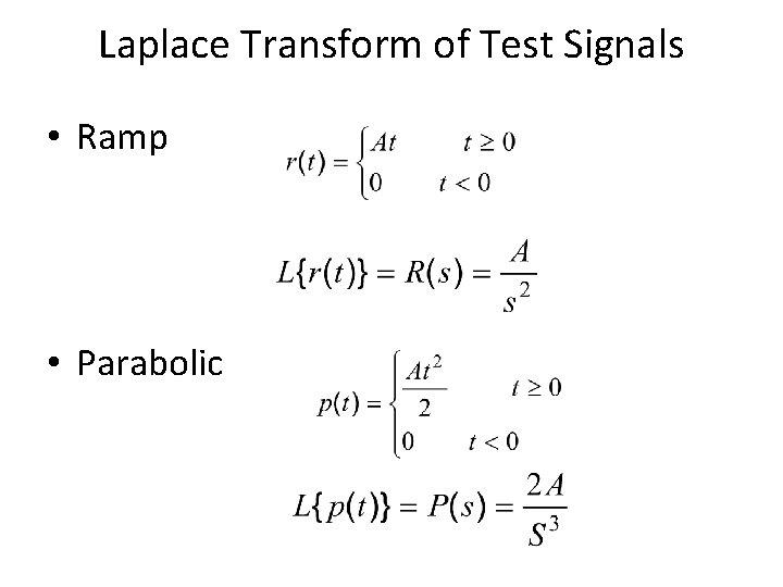 Laplace Transform of Test Signals • Ramp • Parabolic 