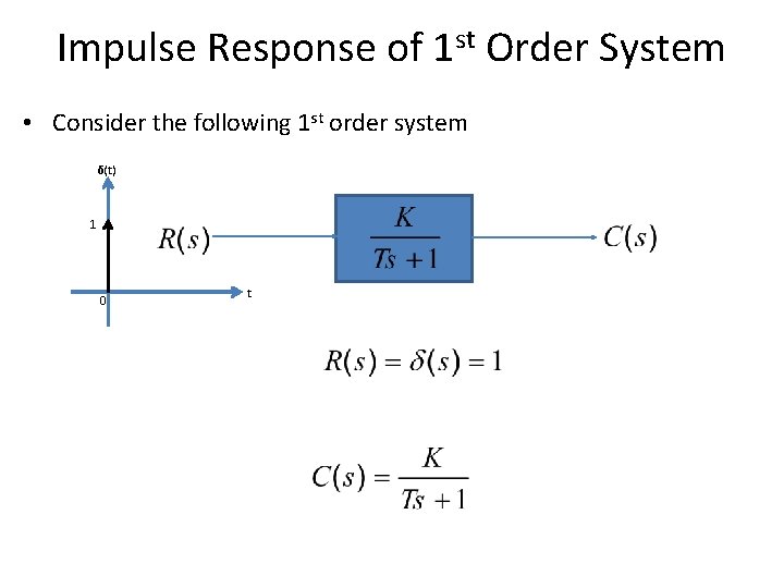 Impulse Response of 1 st Order System • Consider the following 1 st order